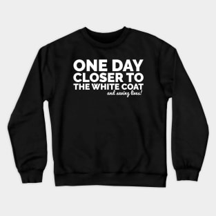 One Day Closer Premed Shirt Crewneck Sweatshirt